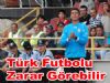 Arslan ' Türk Futbolu Zarar Görebilir'
