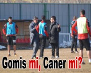 Gomis mi, Caner mi?