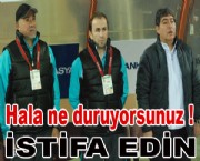 Hala Ne Duruyorsunuz.  İstifa Edin !