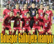 Boluspor Galibiyete İnanıyor