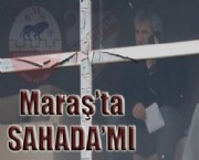 Maraş'ta Sahada'mı