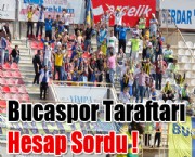 Bucaspor Taraftarı Hesap Sordu !