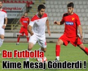 Bu Futbolla Kime Mesaj Gönderdi !