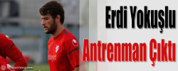 Erdi Yokuşlu Antrenman Çıktı