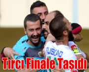 Tırcı Finale Taşıdı