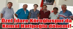 Özel İdare Köroğluspor’da Kemal Hatipoğlu dönemi!