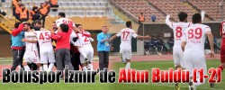 Boluspor İzmir’de Altın Buldu (1-2)