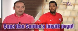 Fuat Çapa’dan Santos Yorumu !