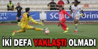 İKİ DEFA YAKLAŞTI OLMADI