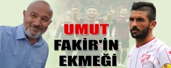 UMUT FAKİR'İN EKMEĞİ