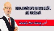Reha Erginer'e Futbol Değil Abi Nasihati