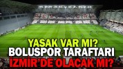 BOLUSPOR TARAFTARI İZMİR’DE OLACAK MI?