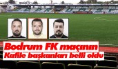 Bodrum FK maçının kafile başkanları belli oldu