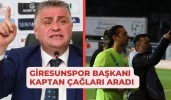 Giresunspor Başkanı Kaptan Çağları Aradı