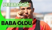 Petar Gigić baba oldu