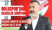 Boluspor’da sessizlik sürüyor Başkan Abak’ın alacağı rakam belli oldu