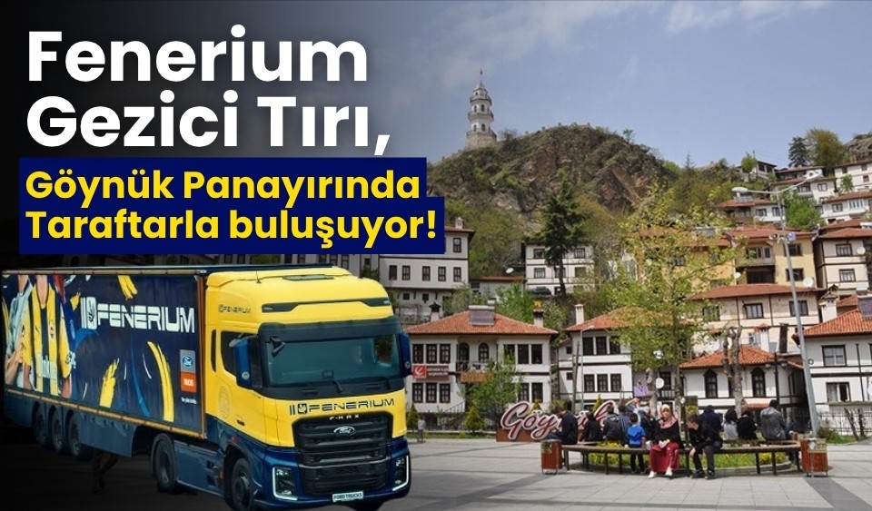 Fenerium Gezici Tırı, Göynük Panayırında Taraftarla Buluşuyor!