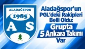 Aladağspor’un PGL’deki Rakipleri Belli Oldu: Grupta 5 Ankara Takımı Var