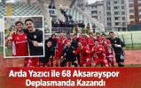 Arda Yazıcı ile 68 Aksarayspor Deplasmanda Kazandı