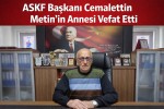 ASKF Başkanı Cemalettin Metin’in Annesi Vefat Etti