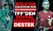Bolu’da Kaleciler İçin Dev Organizasyon! TFF’den Soysal Akademi’ye Destek
