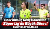 Bolu'nun Üç Genç Hakemine Süper Lig'de Büyük Görev! Gururlandıran Atama