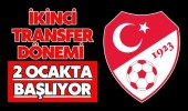 İkinci Transfer Dönemi 2 Ocakta Başlıyor