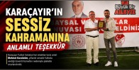 Karaçayır'ın Sessiz Kahramanına Anlamlı Teşekkür