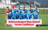 Kıbrıscıkspor’dan Moral Veren Galibiyet