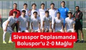“Sivasspor Deplasmanda Boluspor’u 2-0 Mağlup Etti”