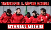 Trendyol 1. Lig’de Zorlu İstanbul Mesaisi