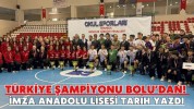 Türkiye Şampiyonu Bolu’dan! İmza Anadolu Lisesi Tarih Yazdı