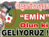 'EMİN' olun ki GELİYORUZ !