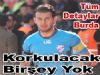 Korkulacak Bir Durum Yok