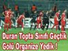 Duran Topta Sınıfı Geçtik Golü Organize Yedik
