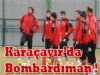 Karaçayır'da bombardıman vardı