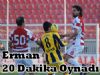 Erman 20 dakika oynadı