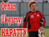 Orhan ilk devreyi kapattı!