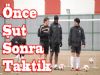 Önce Şut, Sonra Taktik