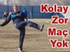 ERİŞ 'Kolay Zor Maç Yok'