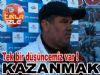 'Tek bir düşüncemiz var KAZANMAK'