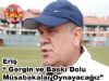 Gergin ve Baskı Dolu Müsabakalar Oynayacağız.