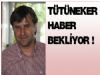 Uğur Tütüneker  Haber Bekliyor