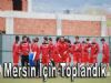 Mersin İçin Toplandık