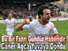 Caner Ağca Yuvaya Dönüyor