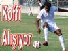 Koffi Alışıyor