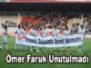 Ömer Faruk Odacı Unutulmadı