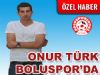 ONUR TÜRK BOLUSPOR'DA