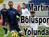 Ersan Martin Boluspor Yolunda