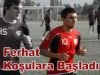 Ferhat Düz Koşulara Başladı